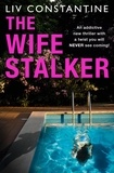 Liv Constantine - The Wife Stalker.
