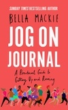 Bella Mackie - Jog on Journal - A Practical Guide to Getting Up and Running.