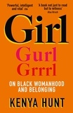 Kenya Hunt - Girl - Essays on Black womanhood.