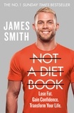 James Smith - Not a Diet Book - Take Control. Gain Confidence. Change Your Life..