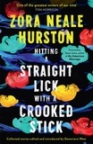 Zora Neale Hurston - Hitting a Straight Lick with a Crooked Stick.