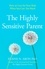 Elaine N. Aron - The Highly Sensitive Parent - How to care for your kids when you care too much.