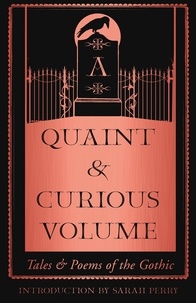 Sarah Perry - A Quaint and Curious Volume - Tales and Poems of the Gothic.