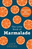 Lucy Deedes - The Little Book of Marmalade.