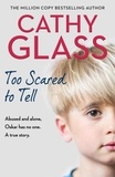 Cathy Glass - Too Scared to Tell - Abused and alone, Oskar has no one. A true story..