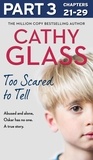 Cathy Glass - Too Scared to Tell: Part 3 of 3 - Abused and alone, Oskar has no one. A true story..