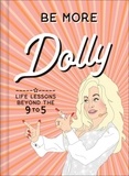 Alice Gomer - Be More Dolly - Life Lessons Beyond the 9 to 5.