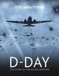 Richard Happer et Peter Chasseaud - The Times D-Day - The story of the allied landings.