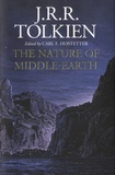 John Ronald Reuel Tolkien - The Nature of Middle-earth - Late writings on the Lands, Inhabitants, and Metaphysics of Middle-earth.