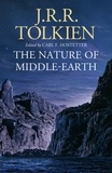 John Ronald Reuel Tolkien - The Nature of Middle-earth - Late writings on the Lands, Inhabitants, and Metaphysics of Middle-earth.