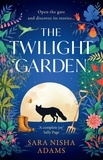 Sara Nisha Adams - The Twilight Garden.