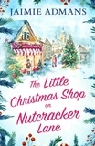 Jaimie Admans - The Little Christmas Shop on Nutcracker Lane.