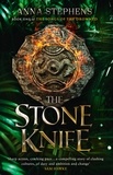 Anna Stephens - The Stone Knife.