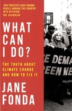 Jane Fonda - What Can I Do? - The truth about climate change and how to fix it.