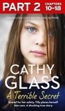 Cathy Glass - A Terrible Secret: Part 2 of 3 - Scared for her safety, Tilly places herself into care. A shocking true story..