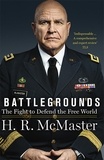 H. R. McMaster - Battlegrounds - The Fight to Defend the Free World.