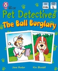 Jana Hunter et Kim Blundell - Pet Detectives: The Ball Burglary - Band 09/Gold.