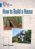 Isabel Thomas - How to Build a House - Band 16/Sapphire.