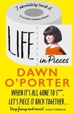 Dawn O’Porter - Life in Pieces.
