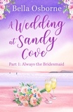Bella Osborne - A Wedding at Sandy Cove: Part 1.