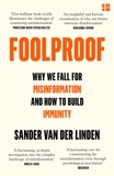 Sander van der Linden - Foolproof - Why We Fall for Misinformation and How to Build Immunity.