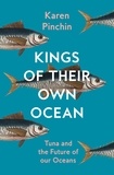 Karen Pinchin - Kings of Their Own Ocean - Tuna and the Future of our Oceans.