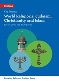 Andy Lewis et Robert Orme - World Religions - Judaism, Christianity and Islam.