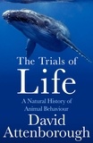 David Attenborough - The Trials of Life - A Natural History of Animal Behaviour.