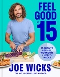 Joe Wicks - Feel Good in 15 - 15-minute recipes, workouts + health hacks.
