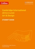 Alan Parsons et Liz Macfarlane - Cambridge International AS &amp; A Level Art &amp; Design Student's Book.