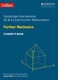 Anthony Alonzi et Chris Chisholm - Cambridge International AS &amp; A Level Further Mathematics Further Mechanics Student’s Book.