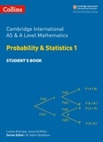 Louise Ackroyd et Jonny Griffiths - Cambridge International AS &amp; A Level Mathematics Probability and Statistics 1 Student’s Book.