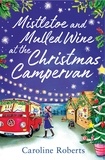 Caroline Roberts - Mistletoe and Mulled Wine at the Christmas Campervan.