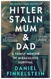 Daniel Finkelstein - Hitler, Stalin, Mum and Dad - A Family Memoir of Miraculous Survival.