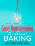 Good Housekeeping Brilliant Baking - 130 Delicious Recipes from Britain’s Most Trusted Kitchen.