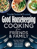 Good Housekeeping Cooking for Friends and Family - The only recipes you will ever need to feed your nearest and dearest.