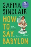 Safiya Sinclair - How To Say Babylon - A Jamaican Memoir.