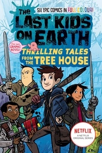 Max Brallier et Douglas Holgate - The Last Kids on Earth: Thrilling Tales from the Tree House.
