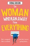 Fiona Gibson - The Woman Who Ran Away from Everything.