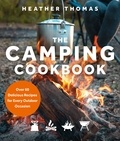 Heather Thomas - The Camping Cookbook - Over 60 Delicious Recipes for Every Outdoor Occasion.