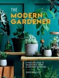 Sonya Patel Ellis - The Modern Gardener - A practical guide to houseplants, herbs and container gardening.