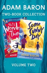 Adam Baron - Adam Baron 2-Book Collection, Volume 2 - This Wonderful Thing, Some Sunny Day.