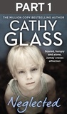Cathy Glass - Neglected: Part 1 of 3 - Scared, hungry and alone, Jamey craves affection.