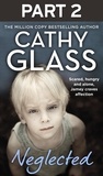 Cathy Glass - Neglected: Part 2 of 3 - Scared, hungry and alone, Jamey craves affection.