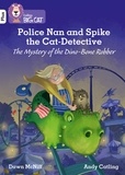 Dawn McNiff et Andy Catling - Police Nan and Spike the Cat-Detective – The Mystery of the Dino-Bone Robber - Band 10+/White Plus.