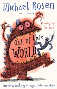 Michael Rosen et Ed Vere - Out Of This World - The Weirdest Poems Of All Time.