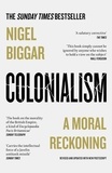 Nigel Biggar - Colonialism - A Moral Reckoning.