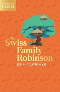 Johann David Wyss - The Swiss Family Robinson.