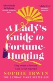 Sophie Irwin - A Lady’s Guide to Fortune-Hunting.