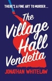 Jonathan Whitelaw - The Village Hall Vendetta.